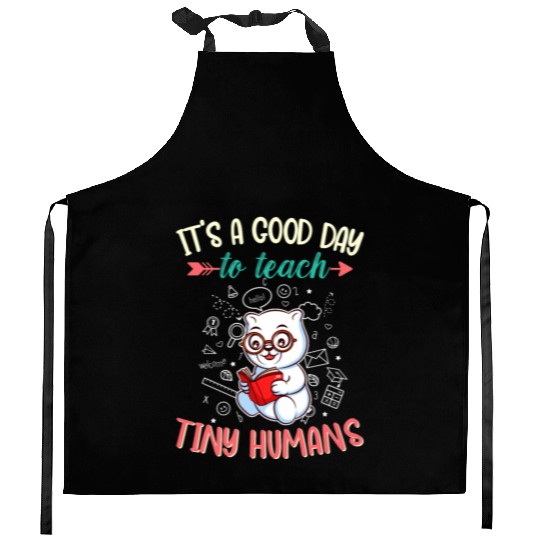 Good Day To Teach Tiny Humans Elementary Teacher Kitchen Aprons