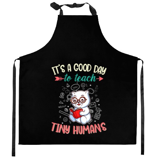 Good Day To Teach Tiny Humans Elementary Teacher Kitchen Aprons