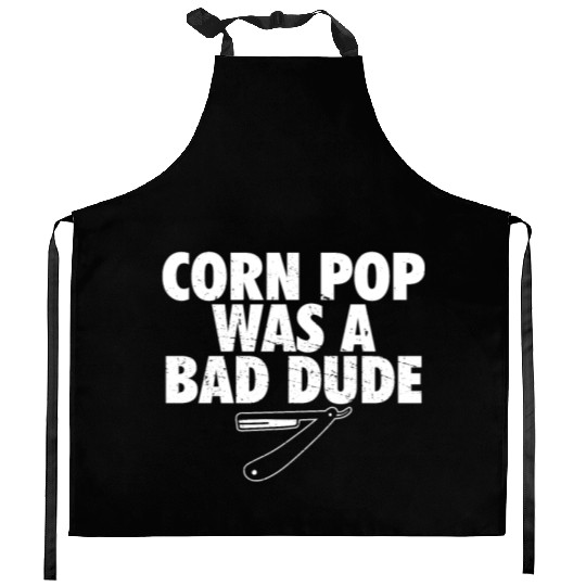 Corn Pop Was A Bad Dude Funny Meme Kitchen Aprons