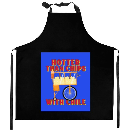 Hotter Than Chips With Chile - Mexican Street Food Kitchen Aprons