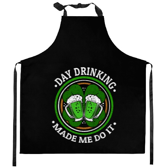 Day Drinking Made Me Do It St. Patrick's Day Kitchen Aprons