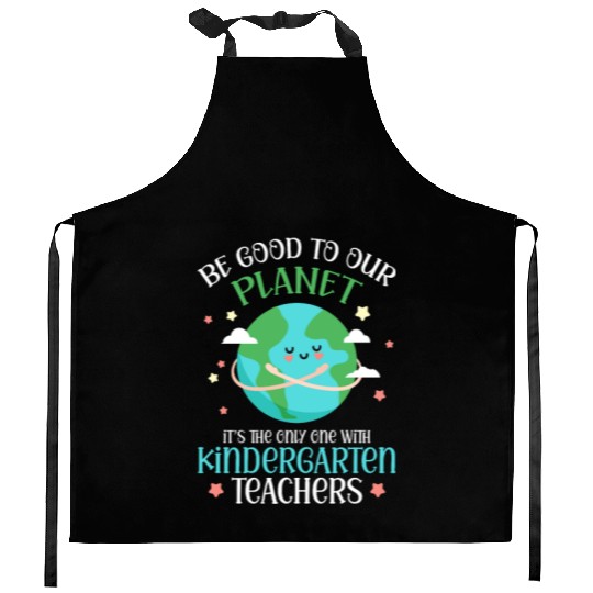 Be Good To Our Planet Kindergarten Teachers Kitchen Aprons