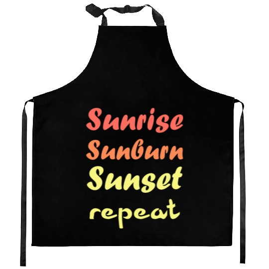 Sunrise Sunburn Sunset Repeat - Summer Kitchen Aprons