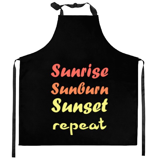 Sunrise Sunburn Sunset Repeat - Summer Kitchen Aprons