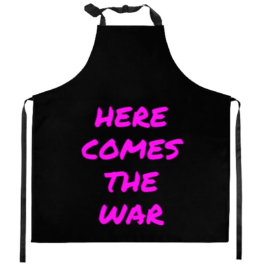 Here Comes The War (in neon pink letters) Kitchen Aprons