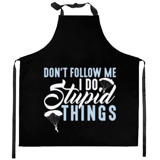 Don't Follow Me I Do Stupid Things Skydiver Funny Kitchen Aprons