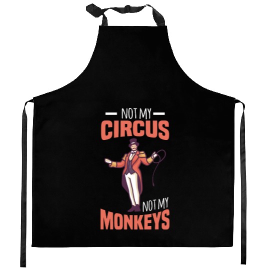 NOT MY CIRCUS NOT MY MONKEYS Motif for Carnival & Kitchen Aprons