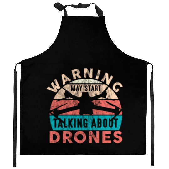 Drone Pilot Warning Talking About Drones Quadcopte Kitchen Aprons