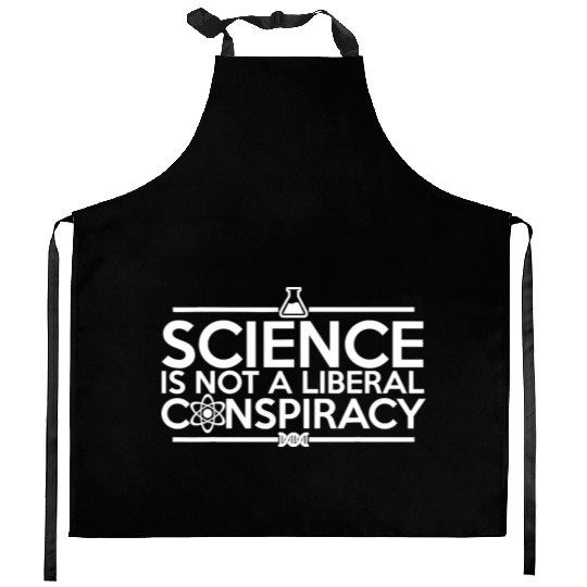 Quality Science Is Not A Liberal Conspiracy Kitchen Aprons