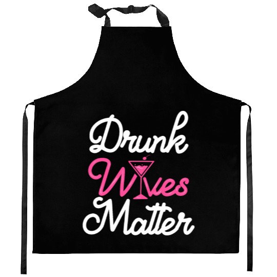 Drunk Wives Matter Wine Lover Kitchen Aprons