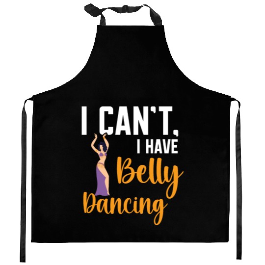 I Can't I Have Belly Dancing Dance Belly Dancer Kitchen Aprons