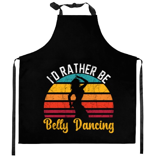 I'd Rather Be Belly Dancing Dance Belly Dancer Kitchen Aprons