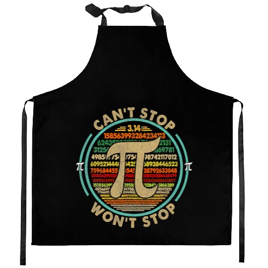 Can t Stop Pi Won t Stop Math Pi Day Funny Maths Kitchen Aprons