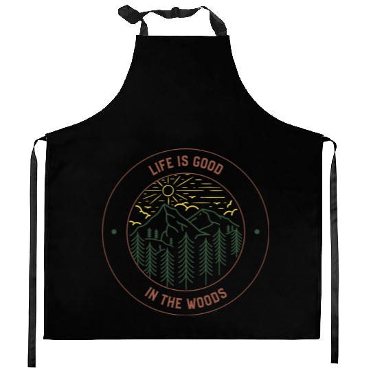 Life's Good In The Woods Kitchen Aprons