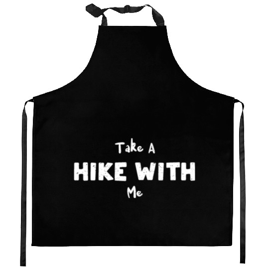 Take A Hike With Me - Hiking Kitchen Aprons