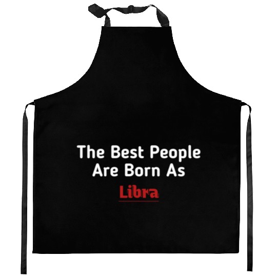 The Best People Are Born As Libra Kitchen Aprons