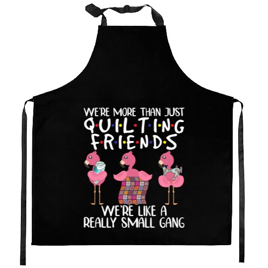 We're More Than Just Quilting Friends Flamingo Kitchen Aprons