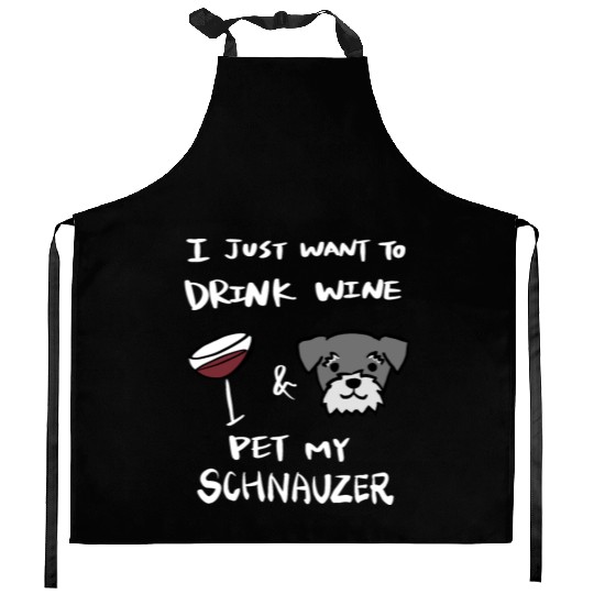 Drink Wine And Pet My Schnauzer Kitchen Aprons