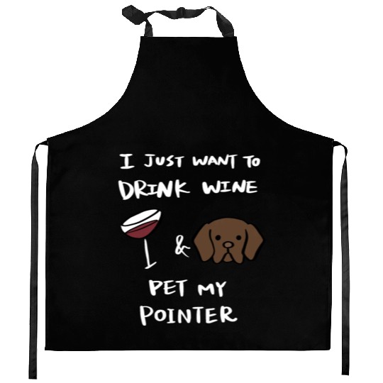 Drink Wine And Pet My German Shorthaired Pointer Kitchen Aprons