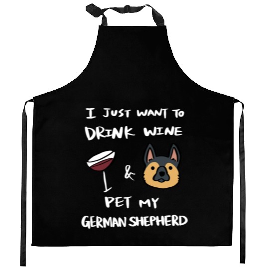 Drink Wine And Pet My German Shepherd Kitchen Aprons
