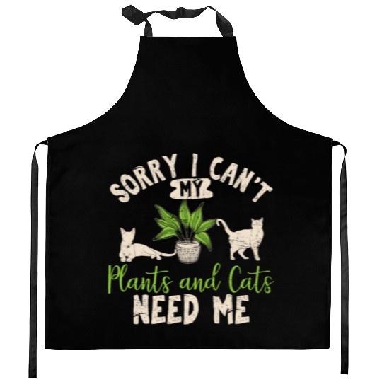 Sorry I Can't My Plants And Cats Need Me Funny Pla Kitchen Aprons