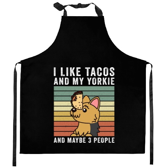 I Like Tacos And My Yorkshire Terrier Kitchen Aprons