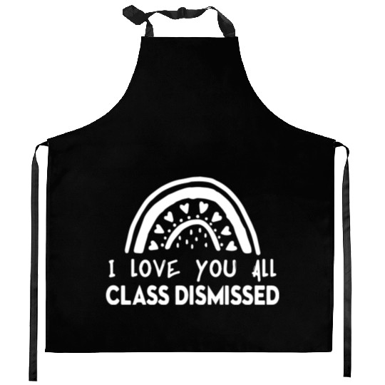 I Love You All Class Dismissed Kitchen Aprons