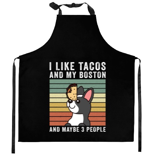 I Like Tacos And My Boston Terrier Kitchen Aprons