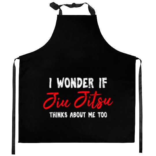 I Wonder If Jiu Jitsu Thinks About Me Too BJJ JiuJ Kitchen Aprons