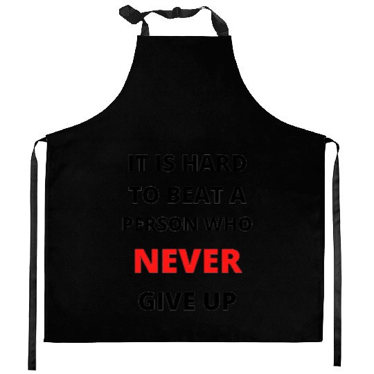 Never give up Kitchen Aprons