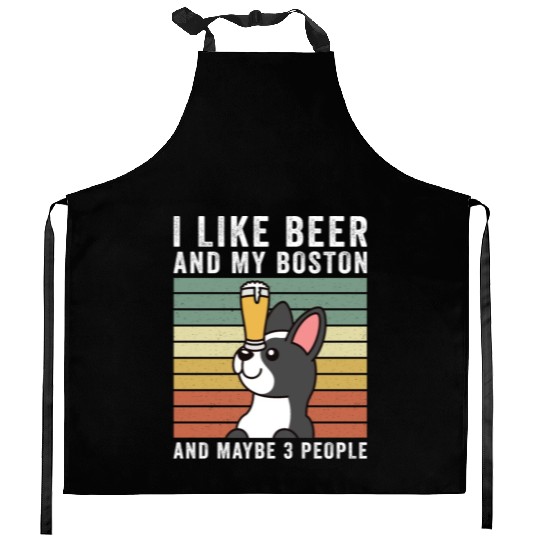 I Like Beer And My Boston Terrier Kitchen Aprons