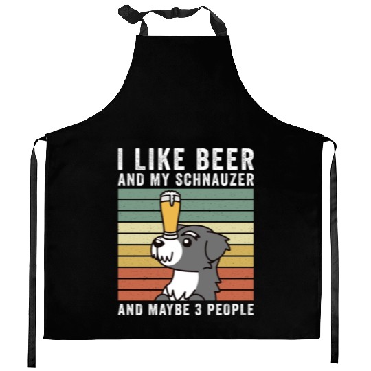 I Like Beer And My Schnauzer And Maybe 3 People Kitchen Aprons