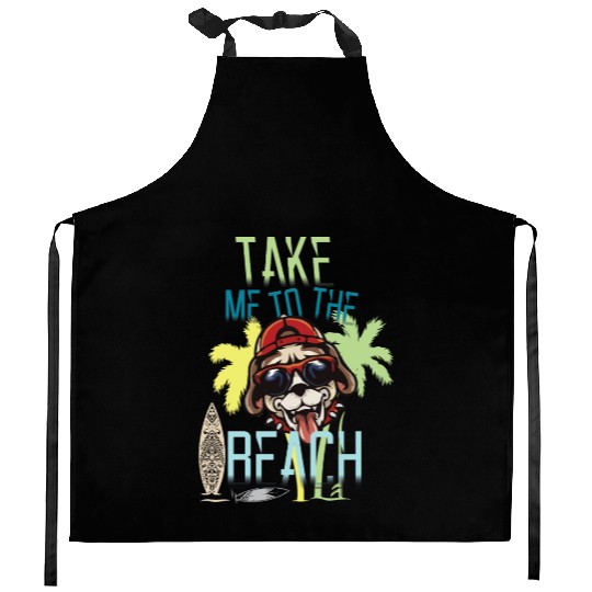 Take me to the beach dogs lover pug lover Kitchen Aprons