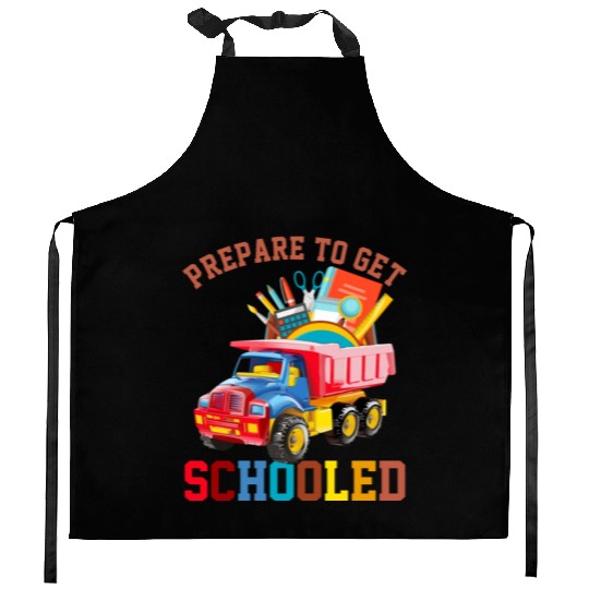 Back To School Prepare To Get Schooled Dump Truck Kitchen Aprons