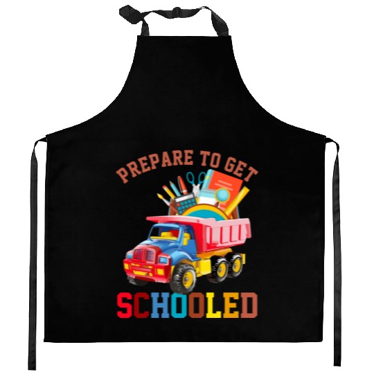 Back To School Prepare To Get Schooled Dump Truck Kitchen Aprons
