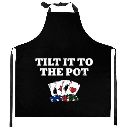 Tilt it to the Pot Poker Casino Poker Player Kitchen Aprons