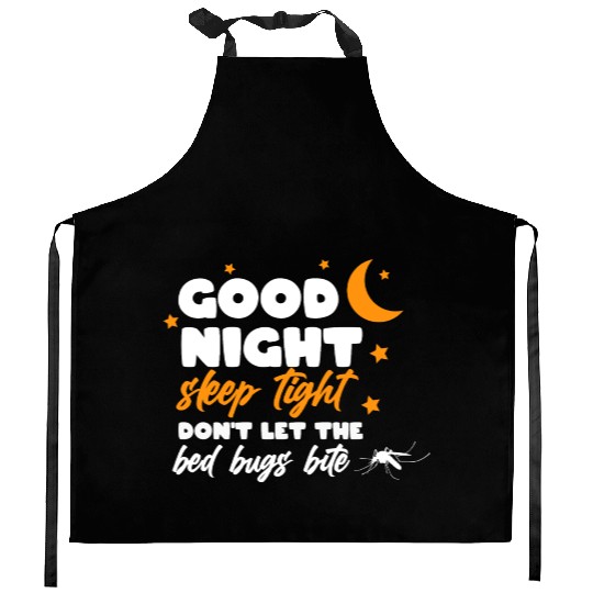 Good night sleep tight don't let the bed bugs bite Kitchen Aprons