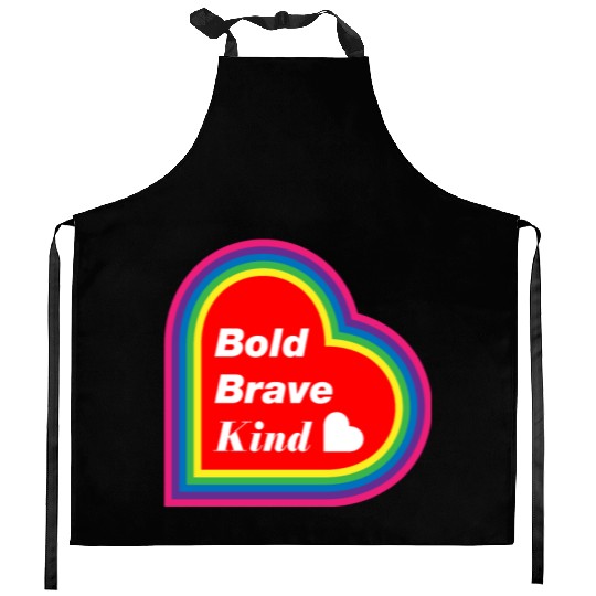 Be Kind Be Bold Be Brave spread love Kitchen Aprons