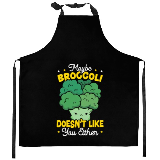 Maybe Broccoli Doesn't Like You Either Vegetable Kitchen Aprons