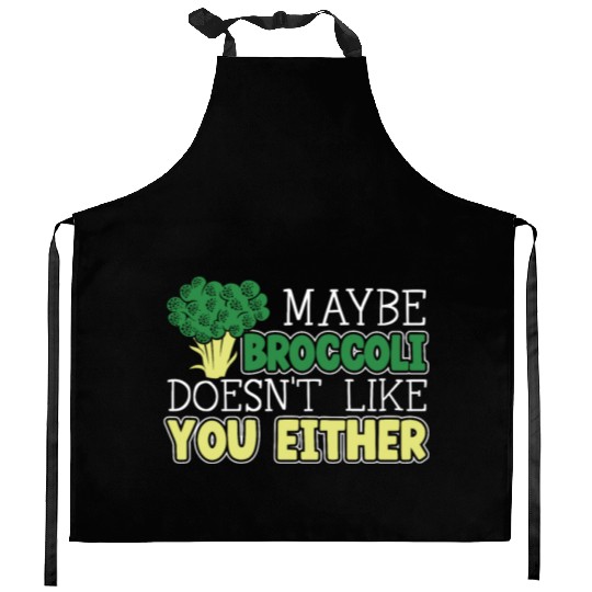 Maybe Broccoli Doesn't Like You Either Vegetable Kitchen Aprons
