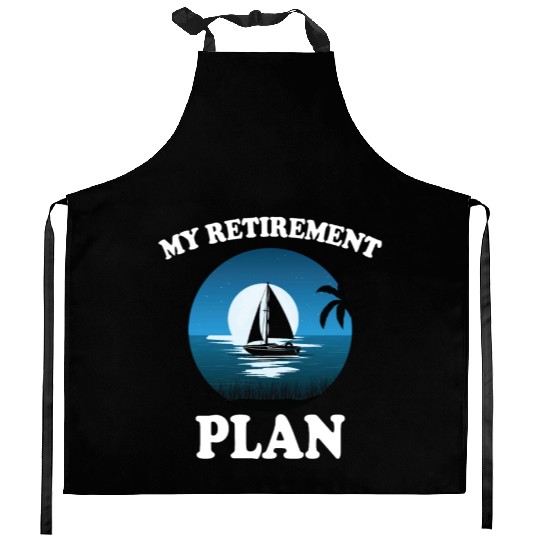 Great Retirement Plan Sailing Kitchen Aprons
