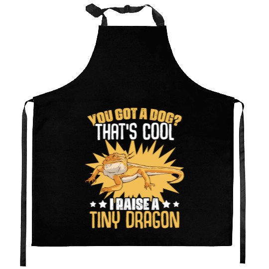 You Got A Dog Funny Reptile Bearded Dragon For Kitchen Aprons