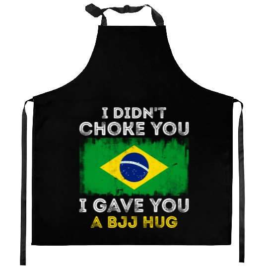 I Didn't Choke You BJJ Hug - Brazilian Jiu Jitsu Kitchen Aprons