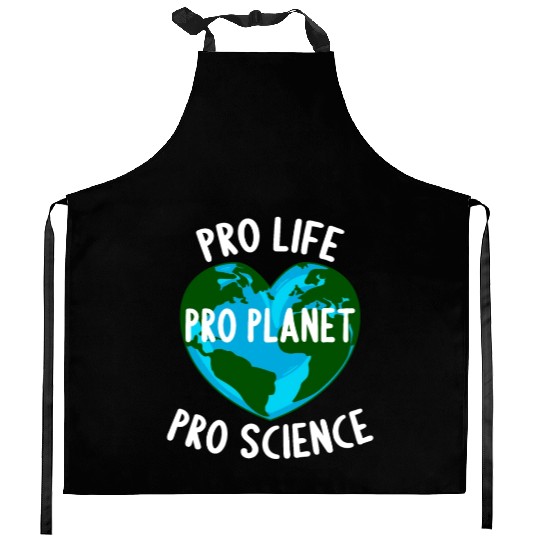 Pro Life Pro Planet Pro Science Kitchen Aprons