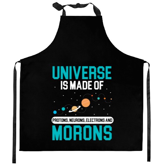Universe Is Made Of Morons Outerspace Astronomy Kitchen Aprons