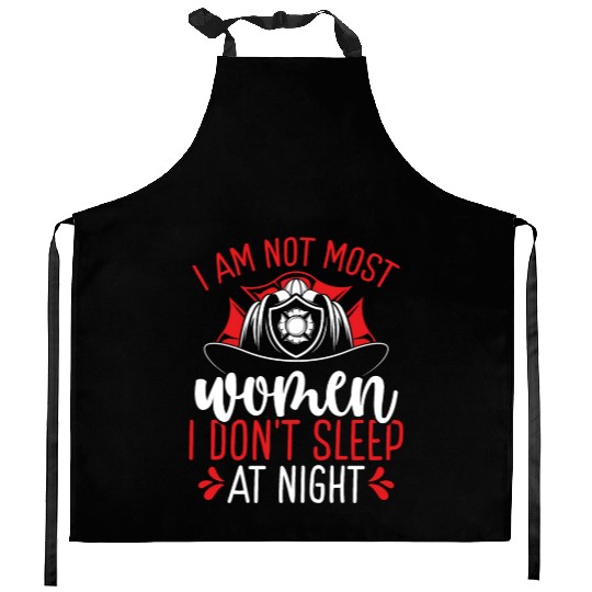 Night Shift Firefighter am not most Women Firemen Kitchen Aprons