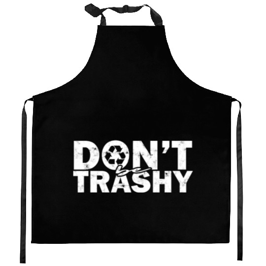 Don’t be trashy - nature Kitchen Aprons