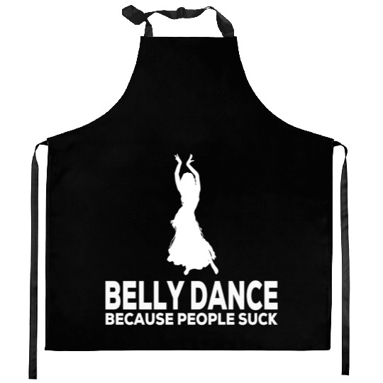 Belly Dance Because People Suck Relaxed Fit Kitchen Aprons