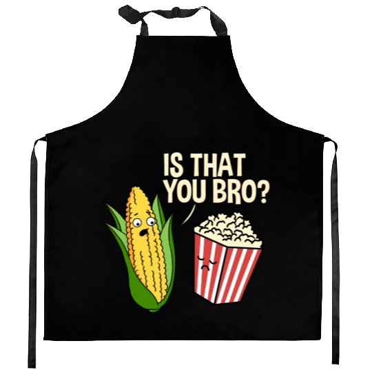 Is That You Bro Popcorn for Popcorn Lover Kitchen Aprons