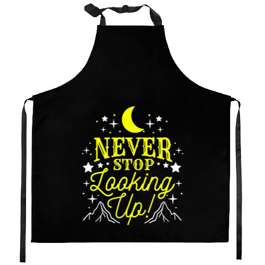 Never Stop Looking Up For Astronomy Lover Kitchen Aprons